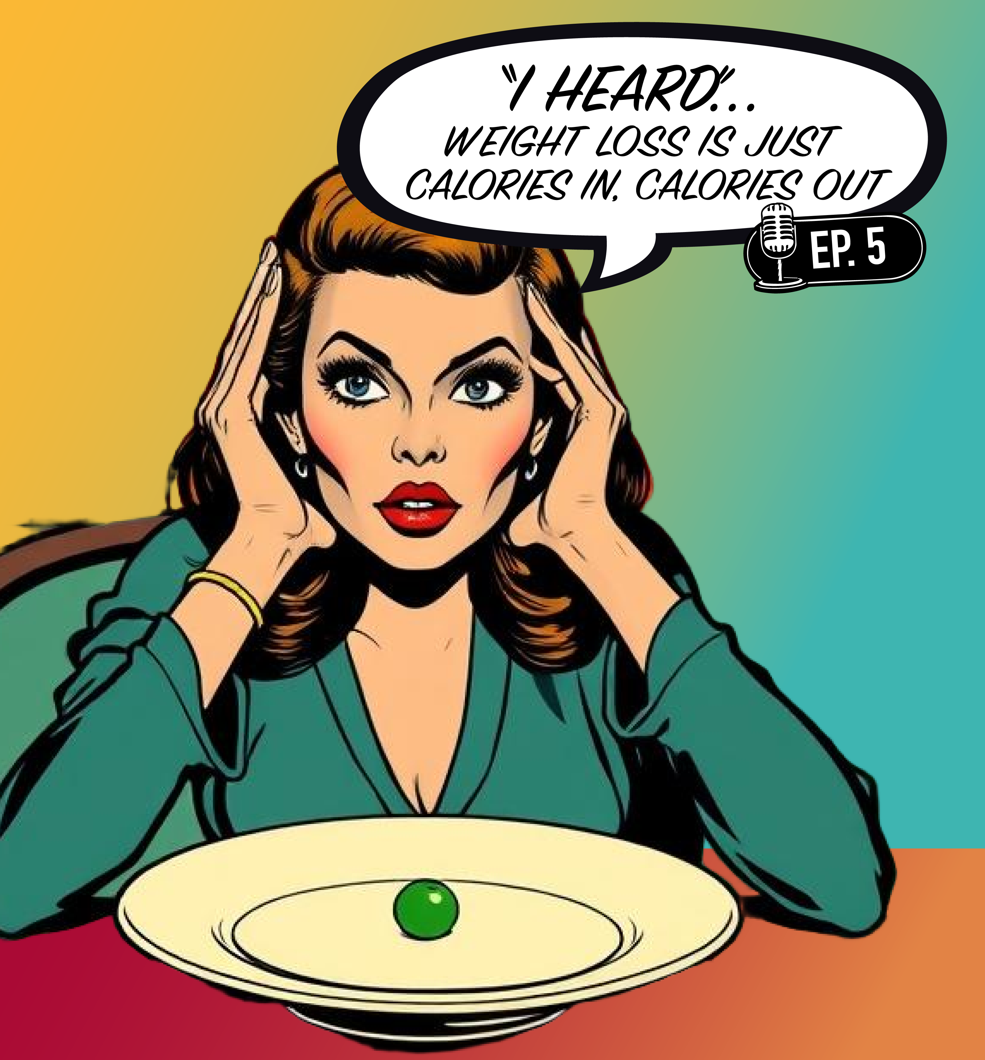 “I Heard… Weight Loss Is Just Calories In, Calories Out”